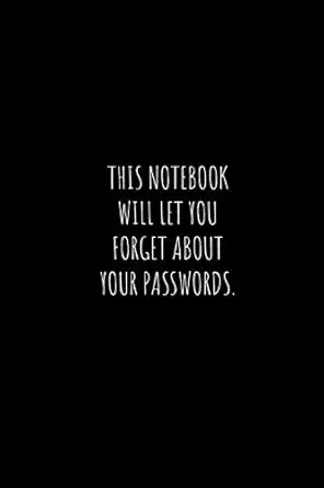 this notebook will let you forget about your passwords journal for all passwords internet log book notebook