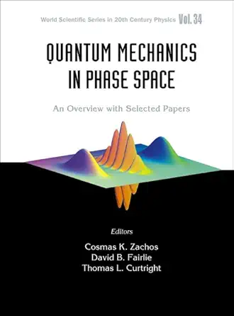 quantum mechanics in phase space an overview with selected papers 1st edition cosmas k zachos ,david b