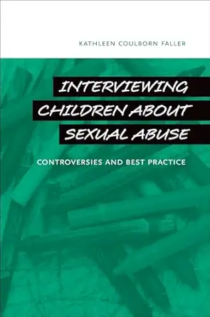 interviewing children about sexual abuse controversies and best practice 1st edition kathleen coulborn faller