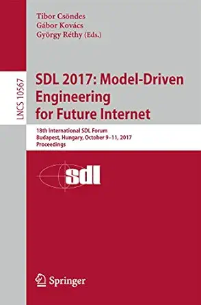 sdl 2017 model driven engineering for future internet 18th international sdl forum budapest hungary october
