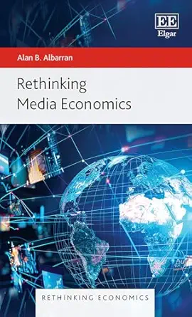 rethinking media economics 1st edition alan b albarran 1035341956, 978-1035341955
