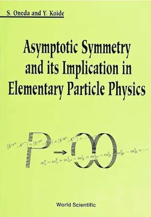asymptotic symmetry and its implication in elementary particle physics 1st edition eiko ondeda ,yoshio koide