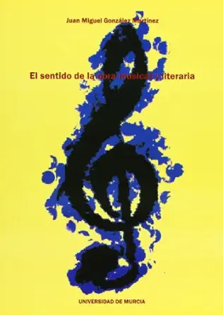 sentido en la obra musical y literaria el aproximacion semiotica 1st edition juan miguel gonzalez martinez