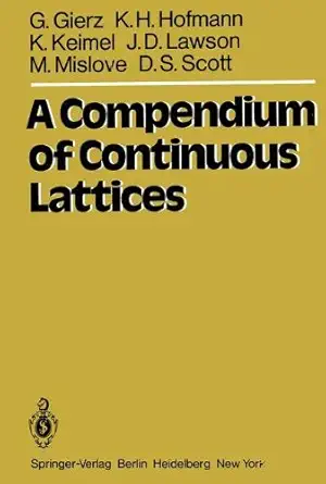 a compendium of continuous lattices 1st edition gerhard gierz 038710111x, 978-0387101118