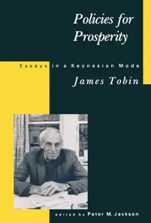 policies for prosperity essays in a keynesian mode 1st edition james tobin ,peter m jackson 0262700360,