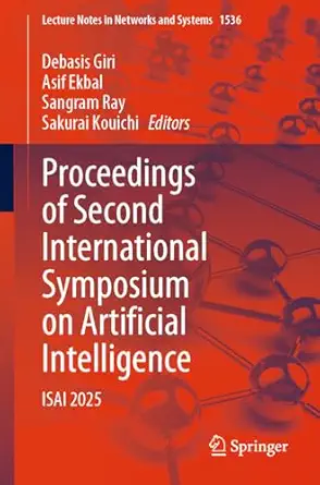 proceedings of second international symposium on artificial intelligence isai 2025 1st edition debasis giri