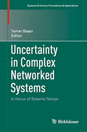 uncertainty in complex networked systems in honor of roberto tempo 1st edition tamer baa ar 303004629x,