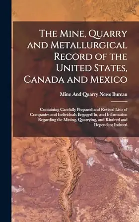 the mine quarry and metallurgical record of the united states canada and mexico containing carefully prepared