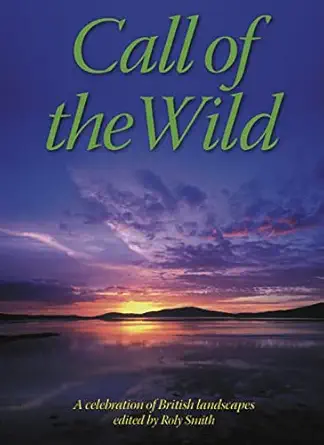 call of the wild a celebration of british landscapes 1st edition roland smith ,chris bonington 1898481490,