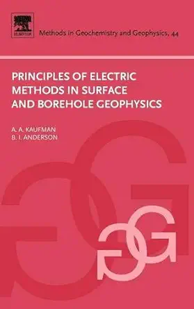 principles of electric methods in surface and borehole geophysics 1st edition alex kaufman ,b anderson