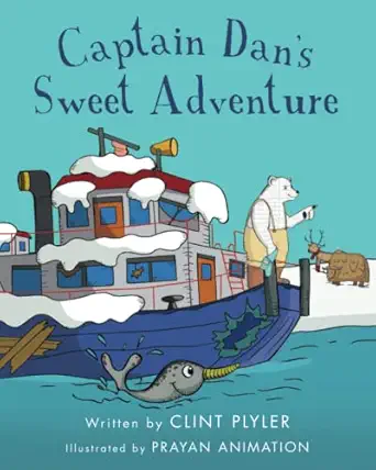 captain dans sweet adventure 1st edition clint plyler ,tami boyce ,prayan animation ,courtney plyler