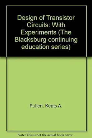 design of transistor circuits with experiments 1st edition keats a pullen 0672216264, 978-0672216268