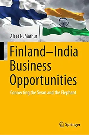finlanda india business opportunities connecting the swan and the elephant 1st edition ajeet n mathur