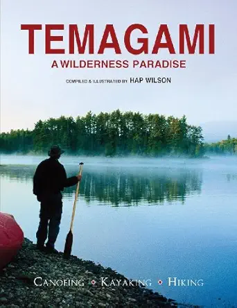 temagami a wilderness paradise canoeing kayaking hiking 1st edition hap wilson 1554079748, 978-1554079742