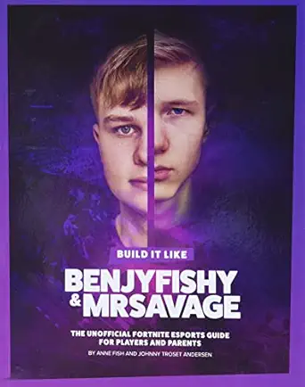 build it like benjyfishy and mrsavage the unofficial fortnite esports guide for players and parents 1st