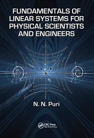 fundamentals of linear systems for physical scientists and engineers 1st edition n n puri 1439811571,