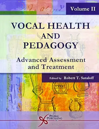 vocal health and pedagogy advanced assessment and treatment 1st edition robert thayer sataloff 1597560871,