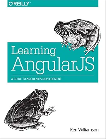 learning angularjs a guide to angularjs development 1st edition ken williamson 1491916753, 978-1491916759