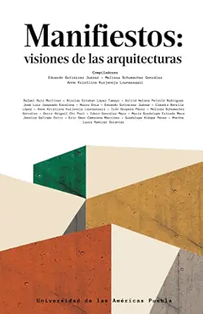 manifiestos visiones de las arquitecturas 1st edition eduardo gutia c rrez jua rez ,melissa schumacher gonza