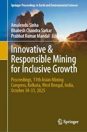 innovative and responsible mining for inclusive growth proceedings 11th asian mining congress kolkata west