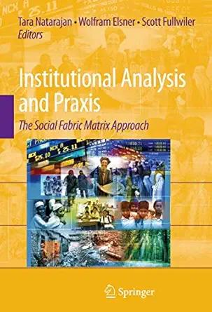 institutional analysis and praxis the social fabric matrix approach 1st edition tara natarajan ,wolfram