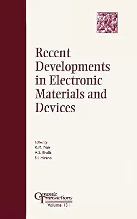 recent developments in electronic materials and devices 1st edition k m nair ,amar s bhalla ,s i hirano