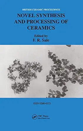 novel synthesis and processing of ceramics 1st edition frank r sale 0901716707, 978-0901716705