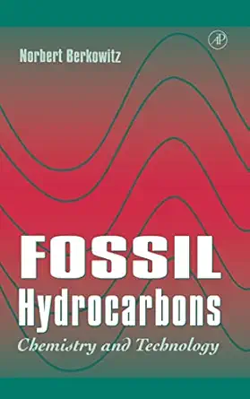 fossil hydrocarbons chemistry and technology 1st edition norbert berkowitz 012091090x, 978-0120910908