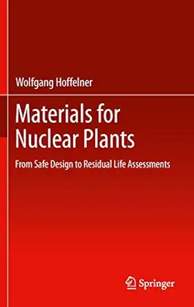 materials for nuclear plants from safe design to residual life assessments 1st edition wolfgang hoffelner