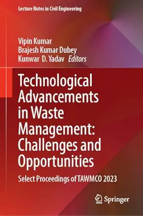 technological advancements in waste management challenges and opportunities select proceedings of tawmco 2023