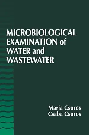 microbiological examination of water and wastewater 1st edition maria csuros ,csaba csuros 1566701791,