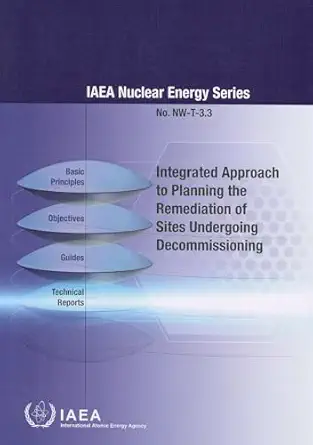 integrated approach to planning the remediation of sites undergoing decommissioning 1st edition international