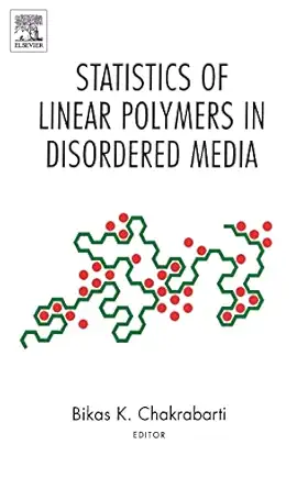 statistics of linear polymers in disordered media 1st edition bikas k chakrabarti 044451709x, 978-0444517098