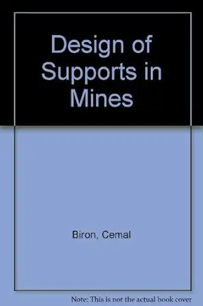 design of supports in mines 1st edition cemal biron ,ergin arioglu ,j richard lucas 0471867268, 978-0471867265