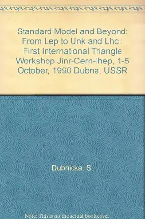 standard model and beyond from lep to unk and lhc first international triangle workshop jinr cern ihep 1 5