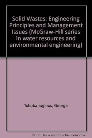 solid wastes engineering principles and management issues 1st edition george tchobanoglous ,hilary theisen