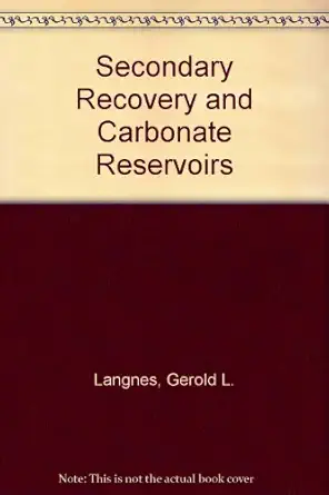 secondary recovery and carbonate reservoirs 1st edition gerald l langnes 0444001166, 978-0444001160