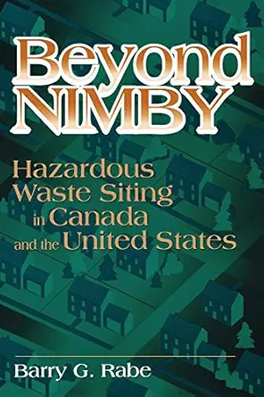 beyond nimby hazardous waste siting in canada and the united states 1st edition barry rabe 0815773072,