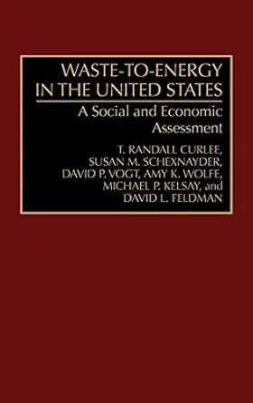 waste to energy in the united states a social and economic assessment 1st edition t randall curlee ,susan m