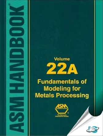 asm handbook fundamentals of modeling for metals processing 1st edition d u furrer ,s l semiatin 1615030018,