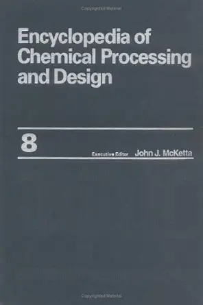 encyclopedia of chemical processing and design volume 8 chlorinated solvents to coal 1st edition john j