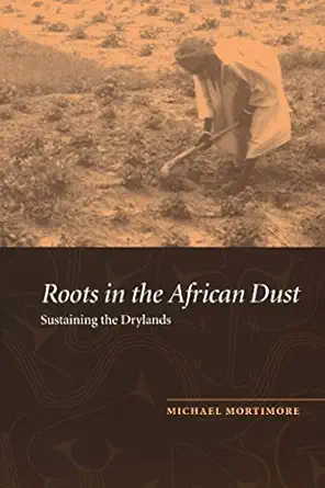 roots in the african dust sustaining the sub saharan drylands 1st edition michael mortimore 0521457858,
