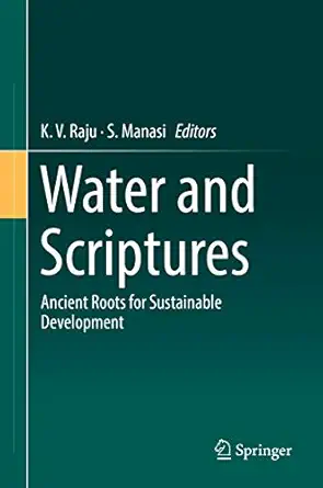 water and scriptures ancient roots for sustainable development 1st edition k v raju ,s manasi 3319505610,