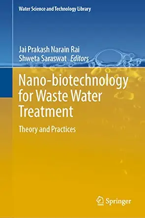 nano biotechnology for waste water treatment theory and practices 1st edition jai prakash narain rai ,shweta