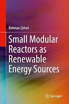 small modular reactors as renewable energy sources 1st edition bahman zohuri 3319925938, 978-3319925936
