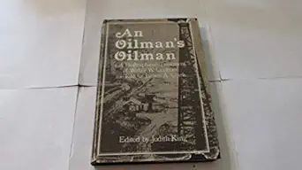 an oilmans oilman a biographical treatment of walter w lechner as told to james a clark 1st edition james