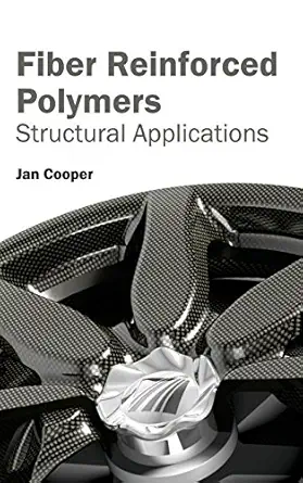 fiber reinforced polymers structural applications 1st edition jan cooper 1632381966, 978-1632381965