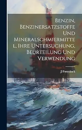 benzin benzinersatzstoffe und mineralschmiermittel ihre untersuchung beurteilung und verwendung 1st edition j