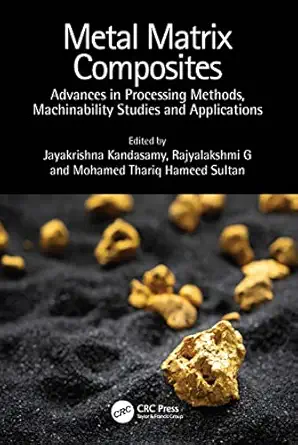 metal matrix composites 1st edition jayakrishna kandasamy ,rajyalakshmi g ,mohamed thariq hameed sultan