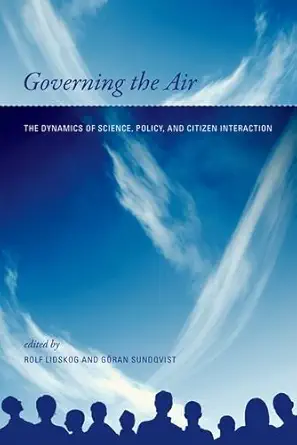 governing the air the dynamics of science policy and citizen interaction 1st edition rolf lidskog ,goran